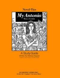 My Antonia: Novel-Ties Study Guide by Willa Cather - 1996-01-01