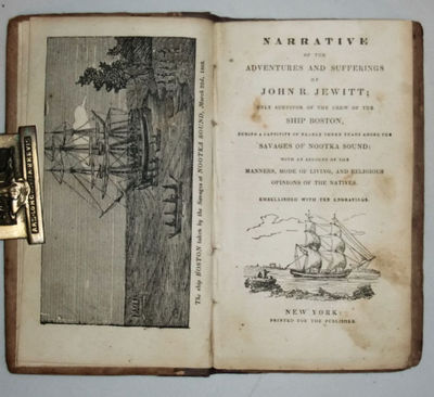 A Narrative of the Adventures and Sufferings of John Jewitt; Only Survivor of the Ship Boston, During a Captivity of Nearly Three Years Among the Savages of Nootka Sound...
