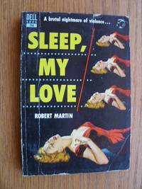 Sleep, My Love by Robert Martin - Paperback - First Thus - 1954 - from Scene of the Crime Books, IOBA (SKU: biblio6914)