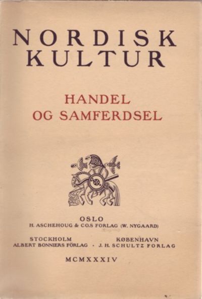 Nordisk kultur. Handel og samferdsel. Udgivet af…