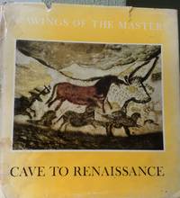 Cave to Renaissance: Drawings of the Masters by Jr Benjamin Rowland - First edition thus - 1965 - from Hatfield Books and Memorabilia (SKU: 279)
