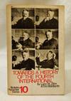 Towards a History of the Fourth International (Bulletin Pamphlet Series 10)