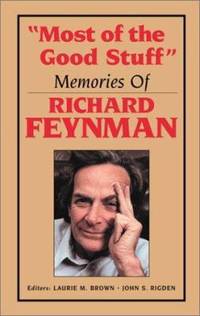 Most of the Good Stuff : Memories of Richard Feynman