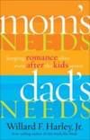 MomÃ&#131;Æ&#146;Ã&#130;Â¢Ã&#131;Â¢Ã¢â&#130;¬Å¡Ã&#130;Â¬Ã&#131;Â¢Ã¢â&#130;¬Å¾Ã&#130;Â¢s Needs, DadÃ&#131;Æ&#146;Ã&#130;Â¢Ã&#131;Â¢Ã¢â&#130;¬Å¡Ã&#130;Â¬Ã&#131;Â¢Ã¢â&#130;¬Å¾Ã&#130;Â¢s Needs: Keeping Romance Alive Even After the Kids Arrive