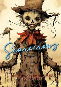 Scarecrows Horro Coloring Book for Adults: Halloween Grayscale Coloring Book Gothic Horror...