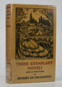 Three Exemplary Novels; and a Prologue by Unamuno, Miguel de - 1930