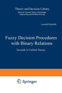 Fuzzy Decision Procedures with Binary Relations : Towards A Unified Theory