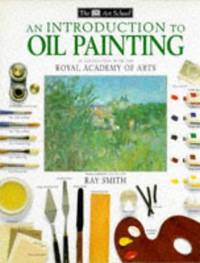 Dk Art School: An Introduction to Oil Painting Hb by Smith, Ray (Ed) - 1993-01-01