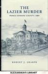 The Lazier Murder - Prince Edward County, 1884