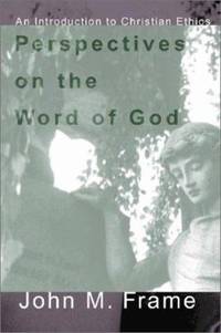 Perspectives on the Word of God : An Introduction to Christian Ethics