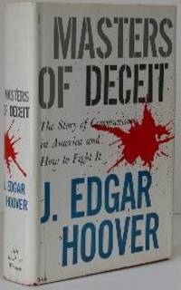 Masters of Deceit: The Story of Communism in America and How to Fight it by Hoover, J. Edgar