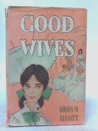 Good Wives by Louisa M. Alcott - 1963