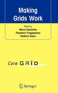 Making Grids Work : Proceedings of the CoreGRID Workshop on Programming Models Grid and P2P...