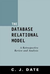 The Database Relational Model : A Retrospective Review and Analysis