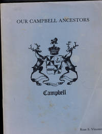 cover of Our Campbell Ancestors and the Women They Married, Including the Following Emigrant Ancestor Lines--Baldwin, Bascom, Brown(e), Edwards, Hill, Janes, Larabee, Lee, Moon