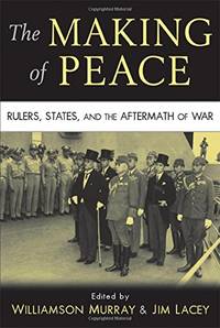 cover of The Making of Peace: Rulers, States, and the Aftermath of War