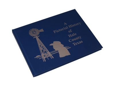 A Pictorial History of Hale County, Texas