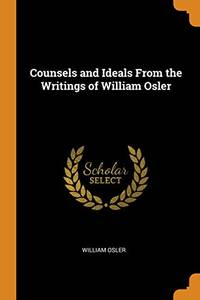 cover of Counsels and Ideals from the Writings of William Osler