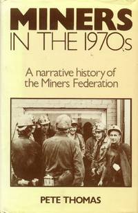 image of Miners in the 1970s; a Narrative History of the Miners Federation