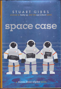 Space Case (Moon Base Alpha, 1) by Stuart Gibbs - September 2014