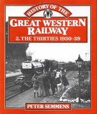 cover of A History of the Great Western Railway : 2 The Thirties 1930-39
