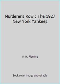 Murderer's Row : The 1927 New York Yankees