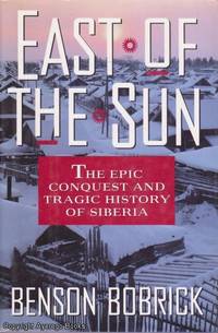 image of East of the Sun: The Epic Conquest and Tragic History of Siberia