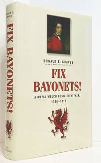 Fix Bayonets!: A Royal Welch Fusilier at War 1796-1815, Being the Life and Times of...