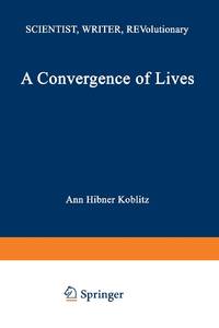 A Convergence of Lives: Sofia Kovalevskaia: Scientist, Writer, Revolutionary