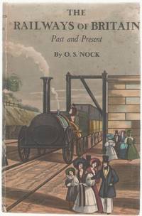 The Railways of Britain Past and Present by Nock, O.S - 1947