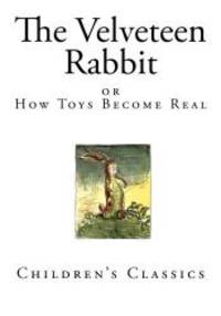 image of The Velveteen Rabbit: How Toys Become Real (Classic Childrens Books)