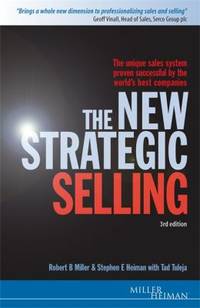 The New Strategic Selling : The Unique Sales System Proven Successful by the World's Best Companies