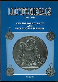 LLOYD&#039;S MEDALS, 1836-1989.  A HISTORY OF MEDALS AWARDED BY THE CORPORATION OF LLOYD&#039;S.  (AWARDS FOR COURAGE AND EXCEPTIONAL SERVICES.) by Gawler, Jim - 1989