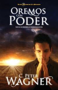 Los Oremos Con Poder: Como Orar Con Efectividad y Oir Claramente la Voz de Dios = Praying with...