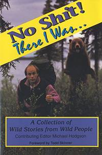 No Shit! There I Was...: Wild Stories from Wild People: 1