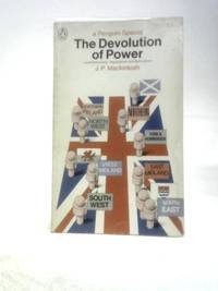The Devolution Of Power: Local Democracy, Regionalism And Nationalism (Penguin Specials)