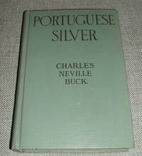 Portuguese Silver by Charles Neville Buck - 1st edition thus - 1925 - from biblioboy (SKU: 91626)
