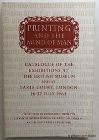 Printing and the Mind of Man Catalogue of the Exhibition at the British Museum and at Earls Court 16-27 July 1963 de Morison, Stanley; Carter, John; Francis, Frank - 1963