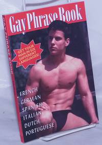 Gay Phrase Book: French, German, Spanish, Italian, Dutch &amp; Portuguese by McKay, Barry - 1995