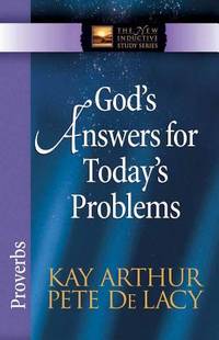 God&#039;s Answers for Today&#039;s Problems : Proverbs by Kay Arthur; Pete de Lacy - 2007