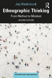Ethnographic Thinking: From Method to Mindset