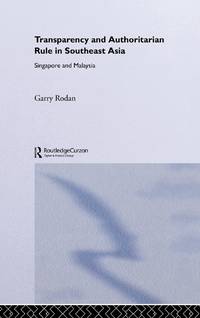 Transparency and Authoritarian Rule in Southeast Asia: Singapore and Malaysia