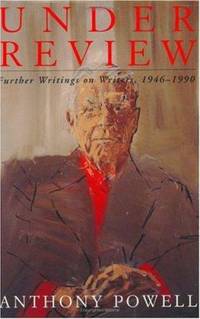 Under Review: Further Writings on Writers, 1946-1990