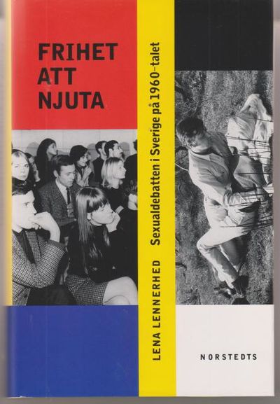 Frihet att njuta. Sexualdebatten i Sverige på…