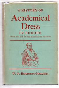 image of A History of Academical Dress in Europe Until the End of the Eighteenth Century