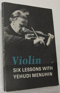 Violin. Six lessons with Yehudi Menuhin.