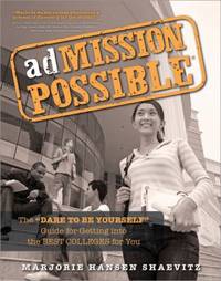 Admission Possible : The 'Dare to Be Yourself' Guide for Getting into the Best Colleges for You