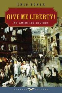 Give Me Liberty! Vol. 1 Seagull Edition : An American History