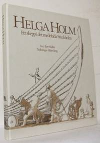 Helga Holm. Ett skepp i det medeltida Stockholm.…
