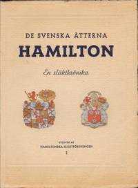 De svenska ätterna Hamilton. En släktkrönika.…